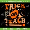 Groovy Halloween Trick Or Teach SVG PNG, Ghost Teacher Student SVG, Teacher Halloween DXF SVG PNG EPS