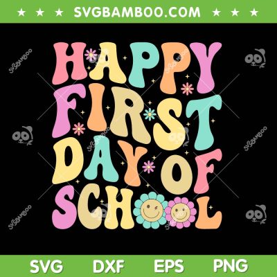 Happy First Day Of School SVG PNG, Teachers Kids Back To School SVG, Day Of School DXF SVG PNG EPS Happy First Day Of School SVG PNG, Teachers Kids Back To School SVG, Day Of School DXF SVG PNG EPS