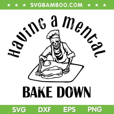 Having A Mental Bake Down SVG PNG, Funny Skeleton Baking SVG, Mental Breakdown DXF SVG PNG EPS Having A Mental Bake Down SVG PNG, Funny Skeleton Baking SVG, Mental Breakdown DXF SVG PNG EPS