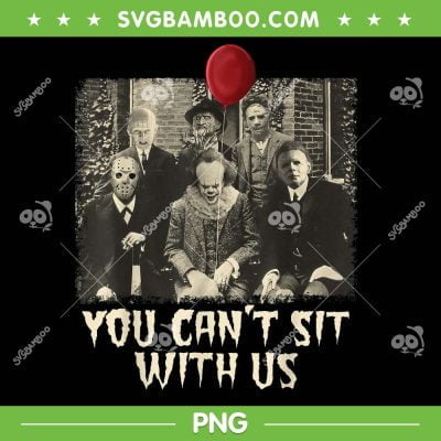 Horror Characters You Can't Sit With Us PNG, Vintage Halloween Horror Movie Friends PNG, Scary Halloween PNG