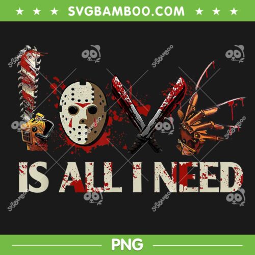 Horror Movie Characters Love Is All I Need PNG, Choose Your Weapon Horror Movie PNG, Is All I Need PNG