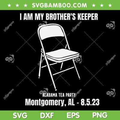 I Am My Brothers Keeper SVG PNG, Folding Chair Montgomery Brawl SVG, Alabama Small Town DXF SVG PNG EPS