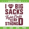 I Love Big Sacks Tight Ends And Strong D SVG, Football Saying SVG, Funny Football Game Day DXF SVG PNG EPS