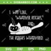 I Was Like Whatever Bitches Whatevered Cat Unicorn SVG, Bites Whatevered SVG, Cat Unicorn Quote DXF SVG PNG EPS I Was Like Whatever Bitches Whatevered Cat Unicorn SVG, Bites Whatevered SVG, Cat Unicorn Quote DXF SVG PNG EPS