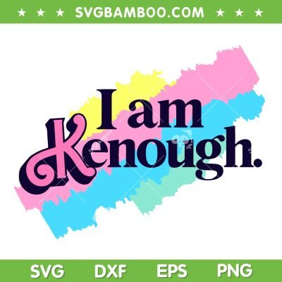 I Am Kenough Colors SVG PNG, Kenough Comfort Colors SVG, Barbie Ken DXF SVG PNG EPS I Am Kenough Colors SVG PNG, Kenough Comfort Colors SVG, Barbie Ken DXF SVG PNG EPS