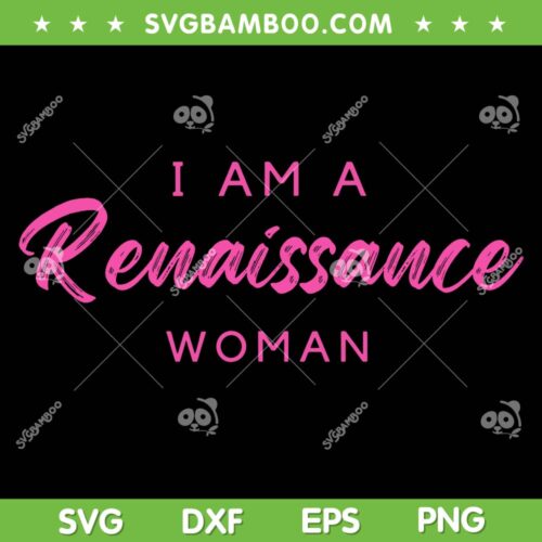 I Am A Renaissance Woman SVG PNG, Beyonce Tour 2023 SVG, Beyonce Renaissance Tour DXF SVG PNG EPS