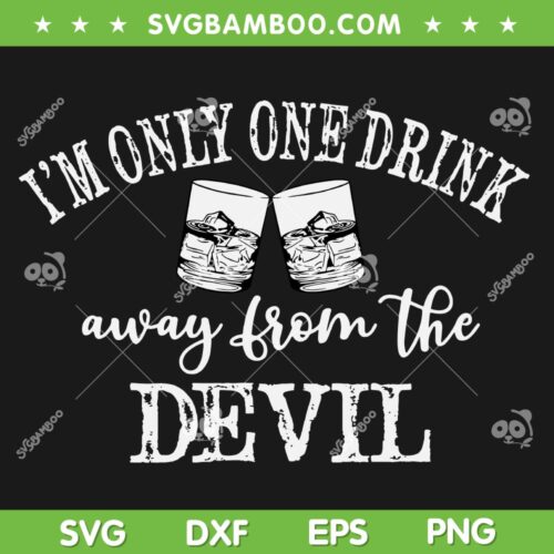 I'm Only One Drink Away From The Devil SVG, Jelly Roll Lyrics SVG, Jelly Roll DXF SVG PNG EPS