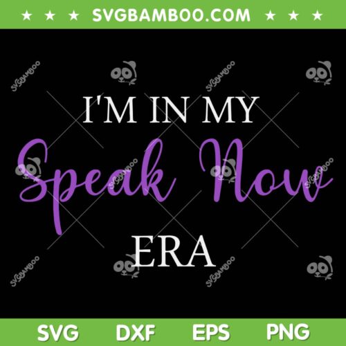 I'm In My Speak Now Era SVG PNG, Speak Now Taylor Swift Album SVG, 2023 Eras Tour DXF SVG PNG EPS