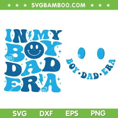 In My Boy Dad Era SVG PNG, Boy Dad Retro Groovy SVG, Smiley Fathers Day DXF SVG PNG EPS