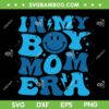 In My Boy Mom Era SVG PNG, Smile Face Boy Mom SVG, Mothers Day DXF SVG PNG EPS