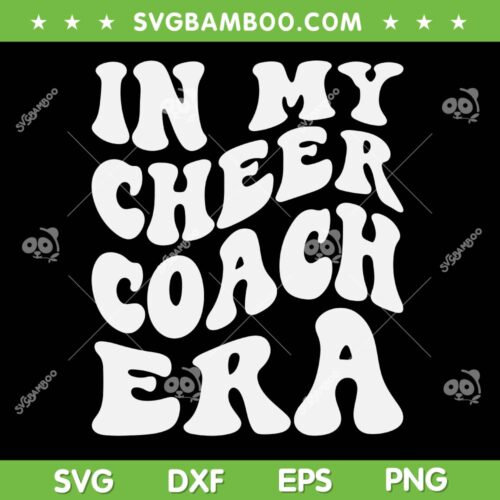 In My Cheer Coach Era SVG PNG, Groovy Retro Cheer Coach SVG, Funny Cheer Mom DXF SVG PNG EPS