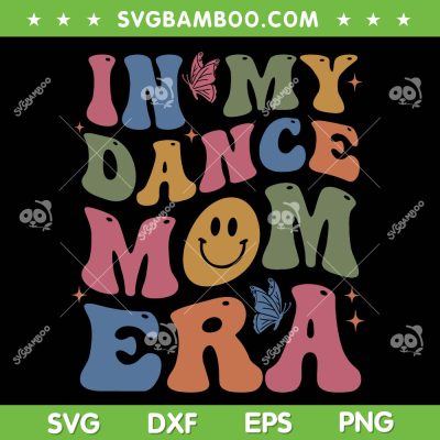 In My Dance Mom Era Groovy SVG PNG, Vintage Dance Mom SVG, Dance Life DXF SVG PNG EPS In My Dance Mom Era Groovy SVG PNG, Vintage Dance Mom SVG, Dance Life DXF SVG PNG EPS