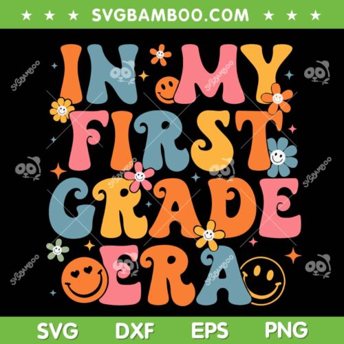 In My First Grade Era SVG PNG, Back To School SVG, 1st Grade Teacher Team DXF SVG PNG EPS