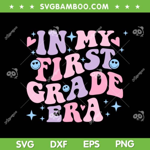 In My First Grade Era SVG PNG, Girl Back To School SVG, 1st Grade Teacher DXF SVG PNG EPS