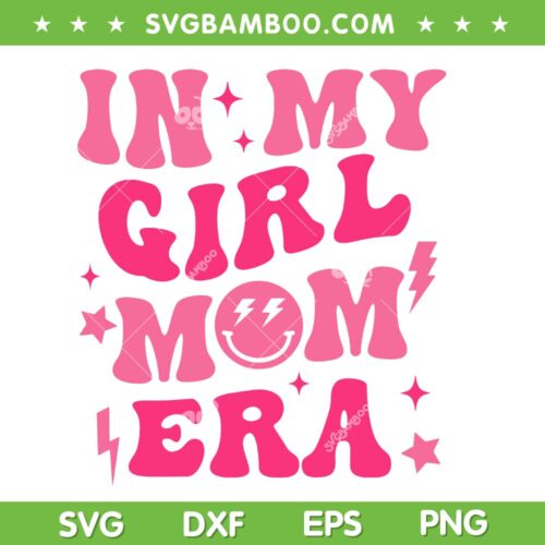 In My Girl Mom Era On Back SVG PNG, Smiley Mom Of Girls SVG, Retro Gifts For Mom DXF SVG PNG EPS