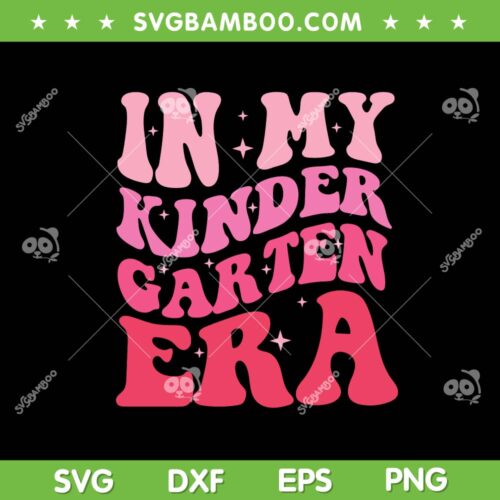 In My Kindergarten Era SVG, Groovy Back To School SVG, Retro Teacher Student DXF SVG PNG EPS