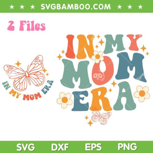 In My Mom Era SVG PNG, Retro Groovy Mom Era SVG, Butterfly Mom Vintage DXF SVG PNG EPS