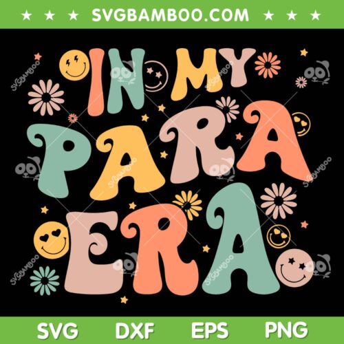 In My Para Era Vintage Groovy SVG PNG, Paraprofessional Paraeducator SVG, Funny Teaching DXF SVG PNG EPS