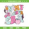 In My Teacher Era Retro Groovy SVG PNG, Back To School SVG, Best Teacher DXF SVG PNG EPS In My Teacher Era Retro Groovy SVG PNG, Back To School SVG, Best Teacher DXF SVG PNG EPS