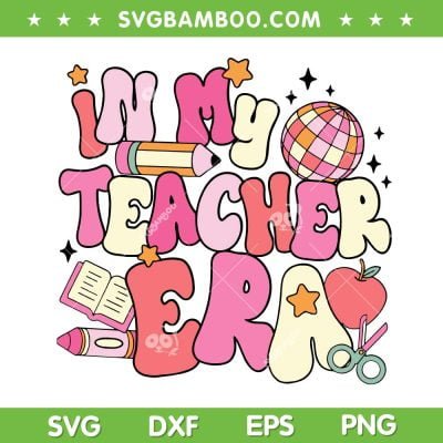 In My Teacher Era SVG PNG, First Day Of School Retro SVG, Teacher Appreciation DXF SVG PNG EPS In My Teacher Era SVG PNG, First Day Of School Retro SVG, Teacher Appreciation DXF SVG PNG EPS