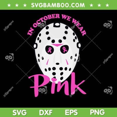 In October We Wear Pink SVG PNG, Halloween Movie Breast Cancer SVG, Horror Movie Pink DXF SVG PNG EPS In October We Wear Pink SVG PNG, Halloween Movie Breast Cancer SVG, Horror Movie Pink DXF SVG PNG EPS
