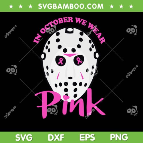 In October We Wear Pink SVG PNG, Halloween Movie Breast Cancer SVG, Horror Movie Pink DXF SVG PNG EPS