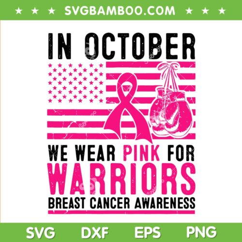 In October We Wear Pink For Warrior SVG, Support Warrior Awareness Breast Cancer SVG, Pink Ribbon DXF SVG PNG EPS