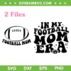 In My Football Mom Era SVG PNG, Football Mama SVG, Retro Sport Mom DXF SVG PNG EPS
