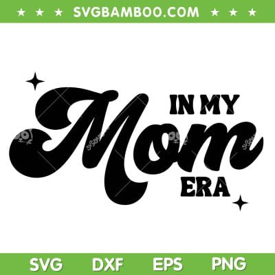 In My Mom Era SVG PNG, Mom Life SVG, Mothers Day 2023 SVG, Cheer Mom DXF SVG PNG EPS