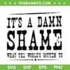 It's A Damn Shame Lyrics SVG PNG, Rich Men North Of Richmond Oliver Anthony SVG, Damn Country Music DXF SVG PNG EPS It's A Damn Shame Lyrics SVG PNG, Rich Men North Of Richmond Oliver Anthony SVG, Damn Country Music DXF SVG PNG EPS