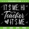 It's Me Hi Im The Teacher Its Me SVG PNG, Funny Teacher Era SVG, Teacher Quote DXF SVG PNG EPS It's Me Hi Im The Teacher Its Me SVG PNG, Funny Teacher Era SVG, Teacher Quote DXF SVG PNG EPS