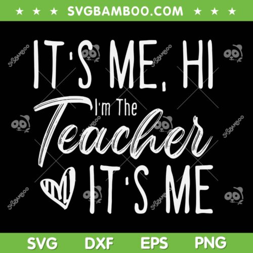 It's Me Hi Im The Teacher Its Me SVG PNG, Funny Teacher Era SVG, Teacher Quote DXF SVG PNG EPS