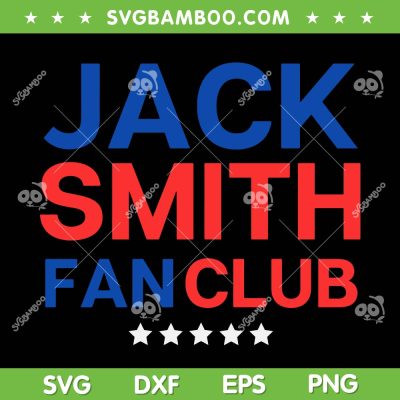 Jack Smith Fan Club SVG PNG, Let Go Jack Smith SVG, Jack Smith 2024 DXF SVG PNG EPS Jack Smith Fan Club SVG PNG, Let Go Jack Smith SVG, Jack Smith 2024 DXF SVG PNG EPS