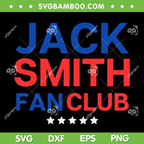 Jack Smith Fan Club SVG PNG, Let Go Jack Smith SVG, Jack Smith 2024 DXF SVG PNG EPS