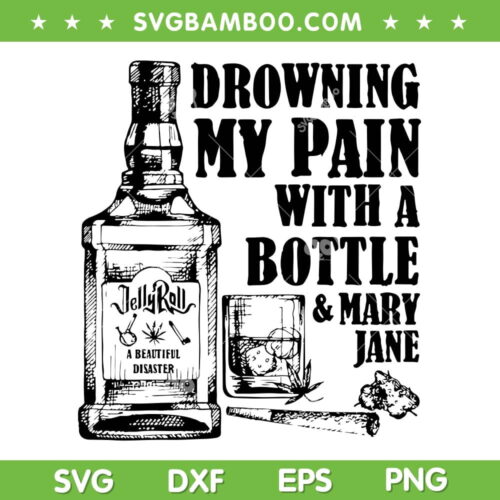 Jelly Roll Drowning My Pain With A Bottle And Mary Jane SVG, Jelly Roll Music Tour SVG, Jelly Mary Jane DXF SVG PNG EPS