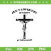 Jesus Love You But I Don't Go Fuck Yourself SVG, Jesus Horror Movie SVG, Christian Cross DXF SVG PNG EPS Jesus Love You But I Don't Go Fuck Yourself SVG, Jesus Horror Movie SVG, Christian Cross DXF SVG PNG EPS