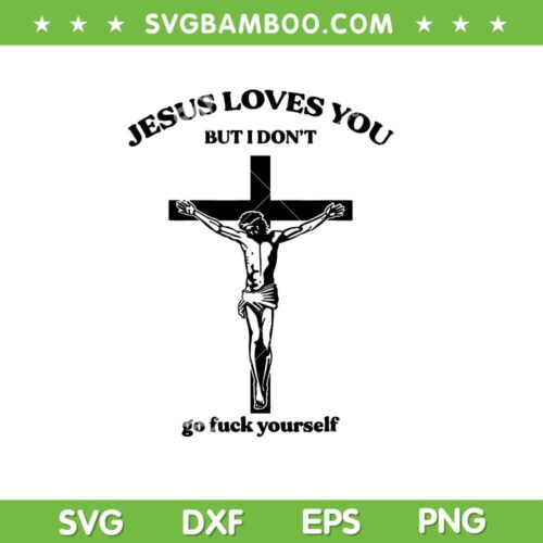 Jesus Love You But I Don't Go Fuck Yourself SVG, Jesus Horror Movie SVG, Christian Cross DXF SVG PNG EPS