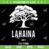 Lahaina Strong SVG PNG, Maui Strong SVG, Lahaina Aug 8 Stay Strong DXF SVG PNG EPS Lahaina Strong SVG PNG, Maui Strong SVG, Lahaina Aug 8 Stay Strong DXF SVG PNG EPS
