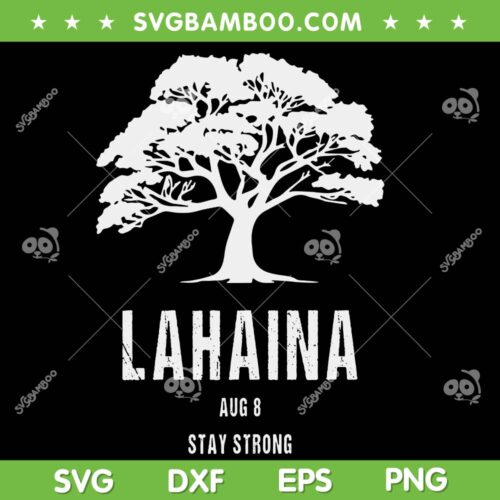 Lahaina Strong SVG PNG, Maui Strong SVG, Lahaina Aug 8 Stay Strong DXF SVG PNG EPS