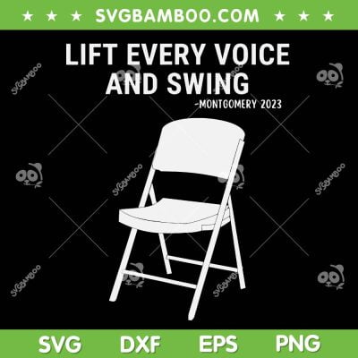 Lift Every Voice And Swing SVG PNG, Trending Montgomery White Chair SVG, Montgomery 2023 DXF SVG PNG EPS