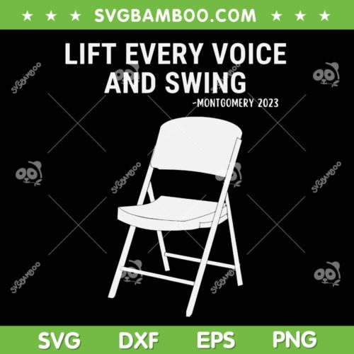 Lift Every Voice And Swing SVG PNG, Trending Montgomery White Chair SVG, Montgomery 2023 DXF SVG PNG EPS