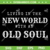 Living In The New World With An Old Soul SVG, Vintage Old Soul SVG, Oliver Anthony Song DXF SVG PNG EPS Living In The New World With An Old Soul SVG, Vintage Old Soul SVG, Oliver Anthony Song DXF SVG PNG EPS