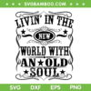 Livin' In The New World With An Old Soul SVG PNG, Olive Anthony Old Soul SVG, Country Music DXF SVG PNG EPS