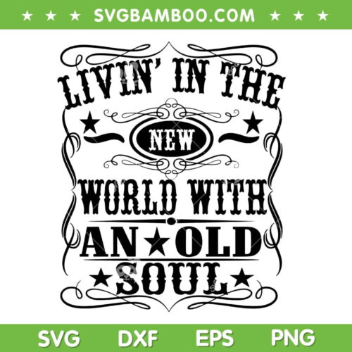 Livin' In The New World With An Old Soul SVG PNG, Olive Anthony Old Soul SVG, Country Music DXF SVG PNG EPS