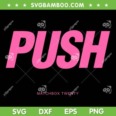 Matchbox 20 Push SVG PNG, Matchbox Twenty Tour 2023 SVG, Push Matchbox Twenty DXF SVG PNG EPS Matchbox 20 Push SVG PNG, Matchbox Twenty Tour 2023 SVG, Push Matchbox Twenty DXF SVG PNG EPS