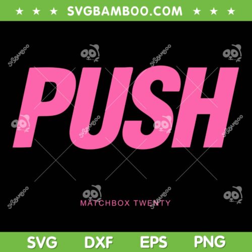 Matchbox 20 Push SVG PNG, Matchbox Twenty Tour 2023 SVG, Push Matchbox Twenty DXF SVG PNG EPS