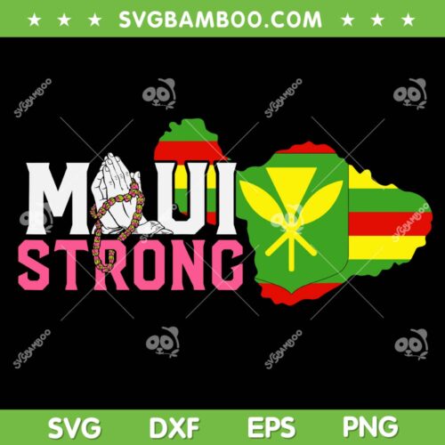 Maui Hawaii Strong SVG PNG, Pray For Maui SVG, Maui Wildfire Support DXF SVG PNG EPS