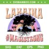 Maui Strong SVG PNG, Lahaina Banyan Tree SVG, Lahaina Maui Strong DXF SVG PNG EPS