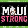 Maui Strong SVG PNG, Pray for Maui Hawaii SVG, Hawaii Maui Strong DXF SVG PNG EPS Maui Strong SVG PNG, Pray for Maui Hawaii SVG, Hawaii Maui Strong DXF SVG PNG EPS