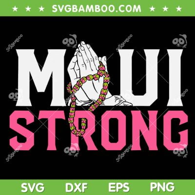 Maui Strong SVG PNG, Pray for Maui Hawaii SVG, Hawaii Maui Strong DXF SVG PNG EPS Maui Strong SVG PNG, Pray for Maui Hawaii SVG, Hawaii Maui Strong DXF SVG PNG EPS